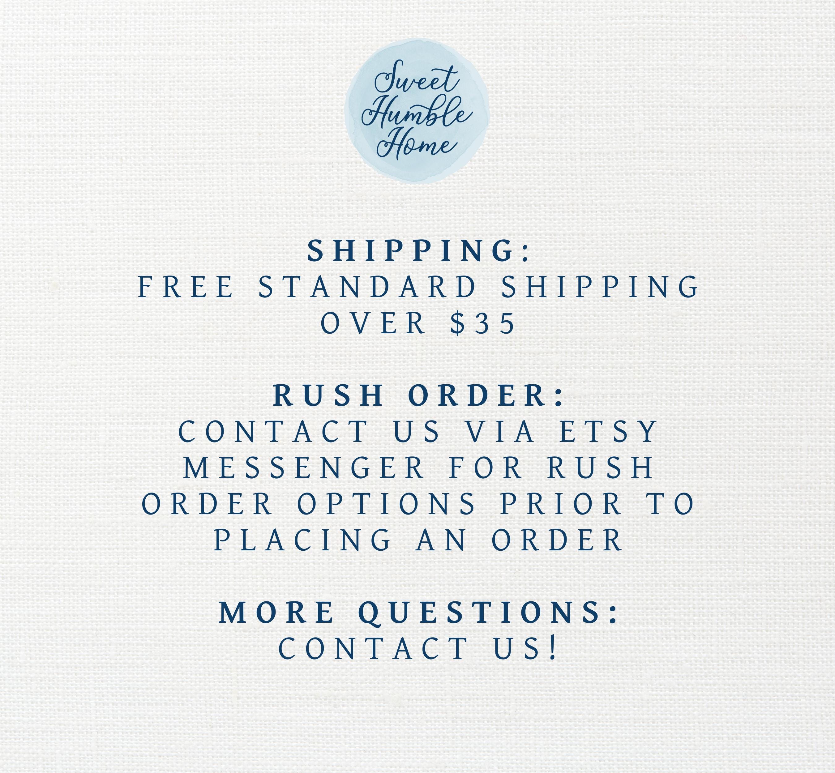 Image of shipping - free standard shipping over $35, Rush order instructions to message us with questions.
